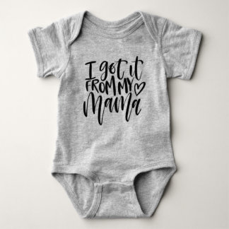 "I got it from my mama" baby body suit Baby Bodysuit