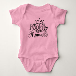 I Got it from my Mama Baby Bodysuit