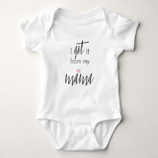 I got it from my Mama - Baby Girl Tutu Baby Bodysuit