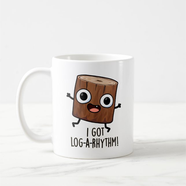 I Got Log-a-rhythm Funny Wood Pun  Coffee Mug (Left)