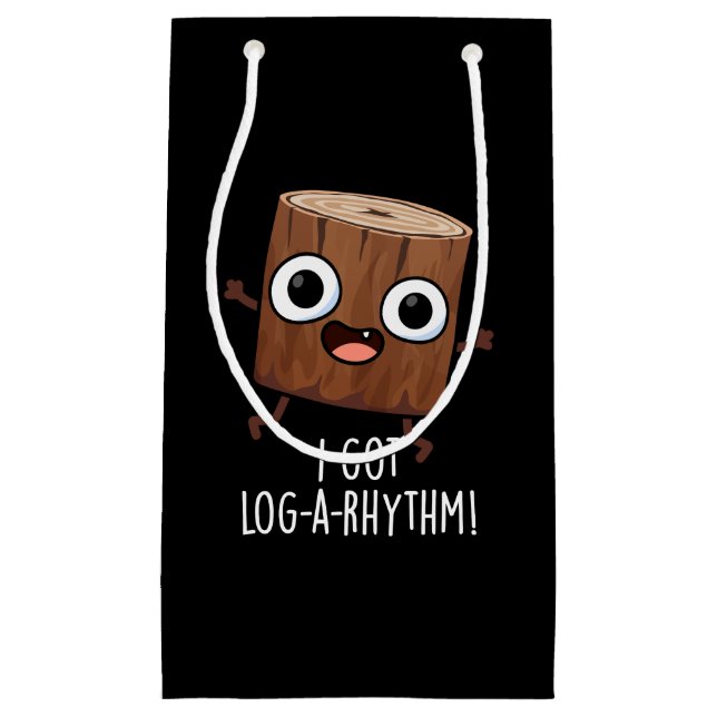 I Got Log-a-rhythm Funny Wood Pun Dark BG Small Gift Bag (Front)