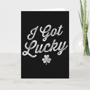 I Got Lucky Shamrock St Patrick's Day Funny Saint Card
