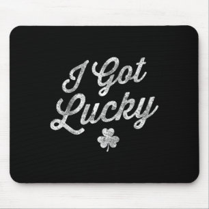 I Got Lucky Shamrock St Patrick's Day Funny Saint Mouse Pad