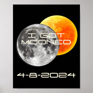 I Got Mooned Solar Eclipse Total Poster