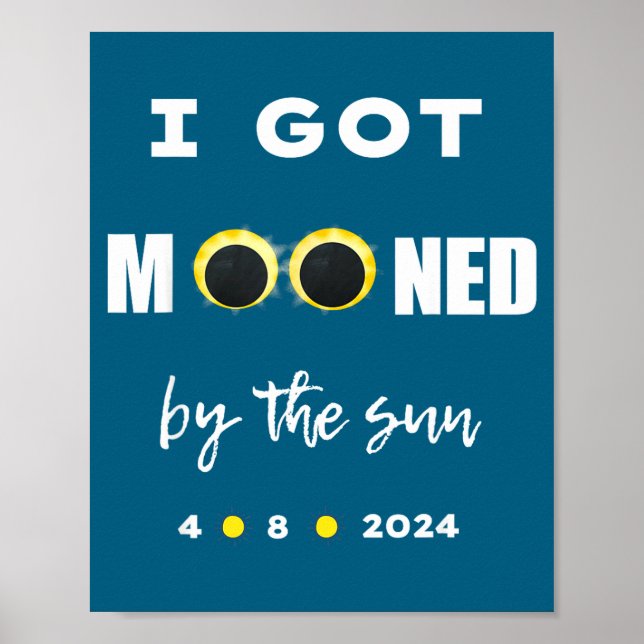 I Got Mooned Sun Solar Eclipse Poster (Front)