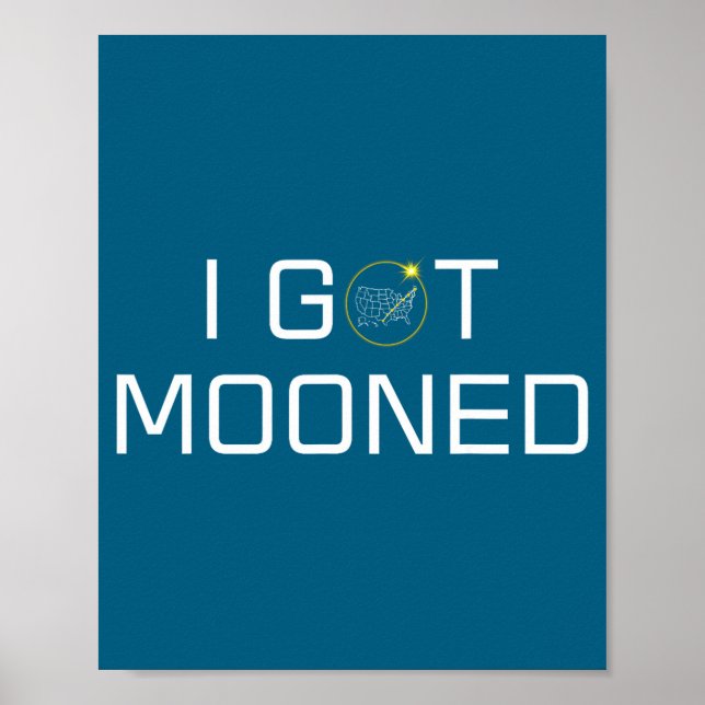 I Got Mooned Total Solar Eclipse Poster (Front)
