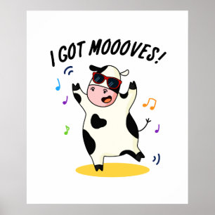 I Got Moooves Funny Dancing Cow Pun Poster