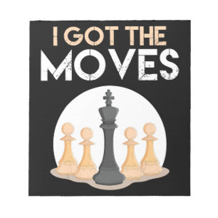 i got moves chess player chess lover men kid women notepad