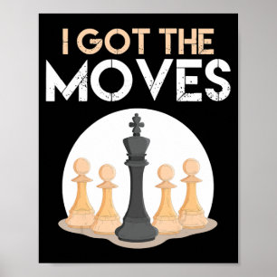 i got moves chess player chess lover men kid women poster