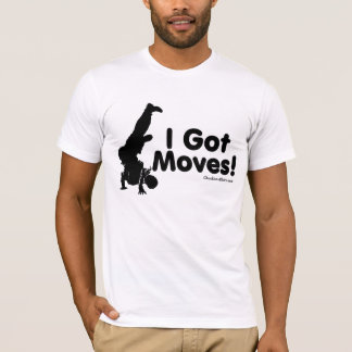 I Got Moves T-Shirt