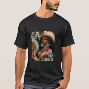 I Got My Boots on the Ground Western Cowgirl Melan T-Shirt