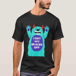 I Got My Braces Off Cute Monster Dental Braces Tee