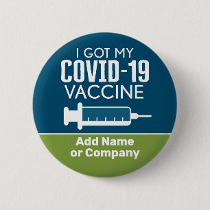 I got My Covid-19 Vaccine - Add Company Name 6 Cm Round Badge