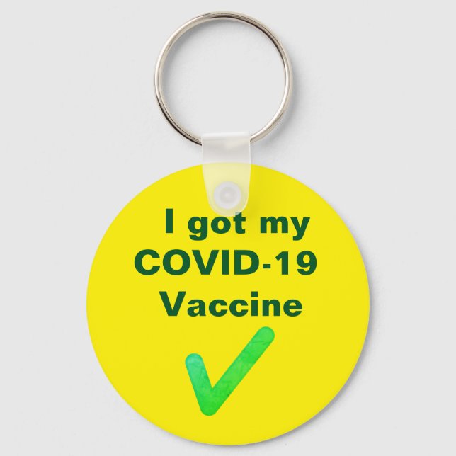I got my COVID-19 Vaccine. Button Key Ring (Front)