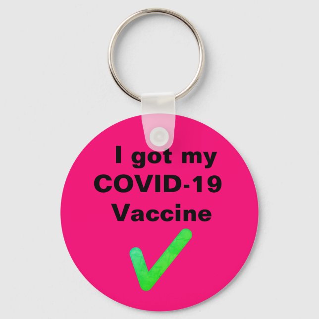 I got my COVID-19 Vaccine. Button Key Ring (Front)