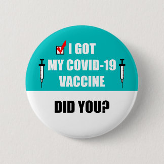 I Got My Covid-19 Vaccine Did You Teal Needle 6 Cm Round Badge
