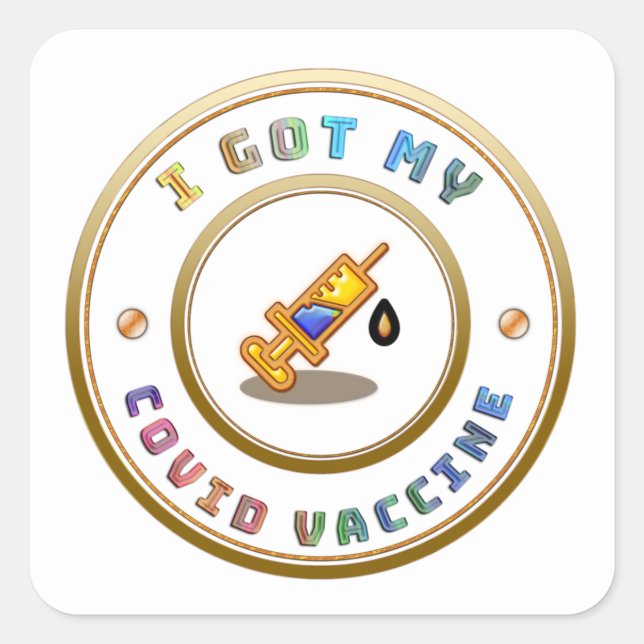 I Got My COVID Vaccine Vaccination  Square Sticker (Front)