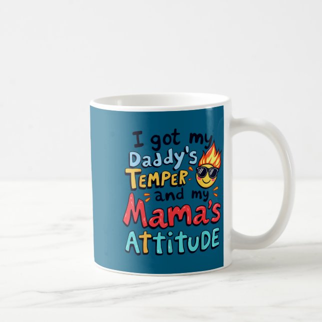 I Got My Daddy's Temper And My Mama's Attitude Fun Coffee Mug (Right)