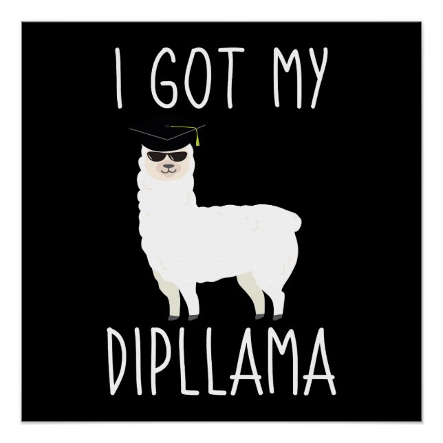 I Got My Dipllama Poster (Front)