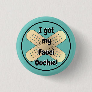 I got my Fauci Ouchie  3 Cm Round Badge