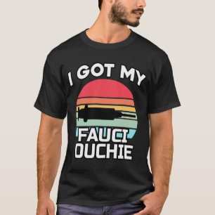 I Got My Fauci Ouchie   Dr Fauci  Pro Vaccine  1 T-Shirt