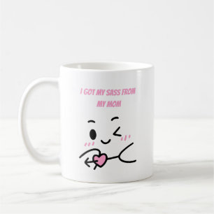 I Got My Sass From My Mum Coffee Mug