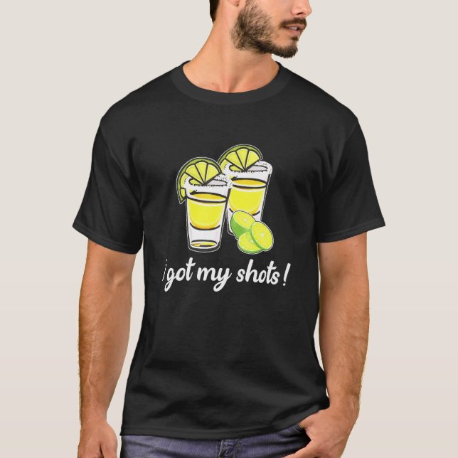 I Got My Shots 2 Shot Glasses Lime Wedges T-Shirt (Front)