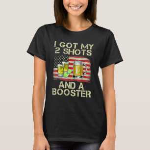 I Got My Two Shots And A Booster Funny Vaccinatio T-Shirt