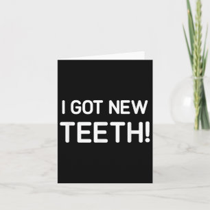 I Got New Teeth, Funny, Jokes, Sarcastic Card