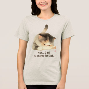 I Got No Energy Tri-Blend Shirt