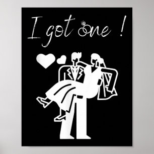 I Got One Funny Bride Mens Groom Wedding Party Jus Poster