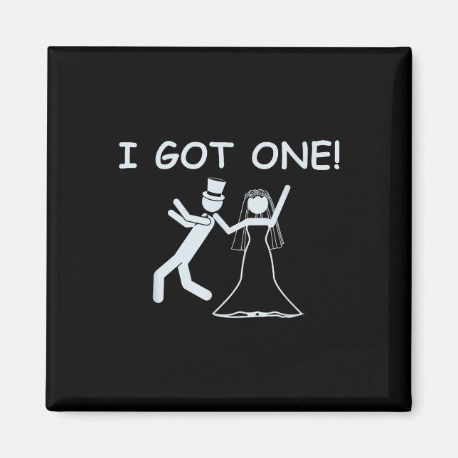 I Got One Wedding Bride Funny Bachelorette Party  Magnet (Front)