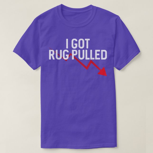 I got rug pulled cryptocurrency rug pull scams  T-Shirt (Design Front)