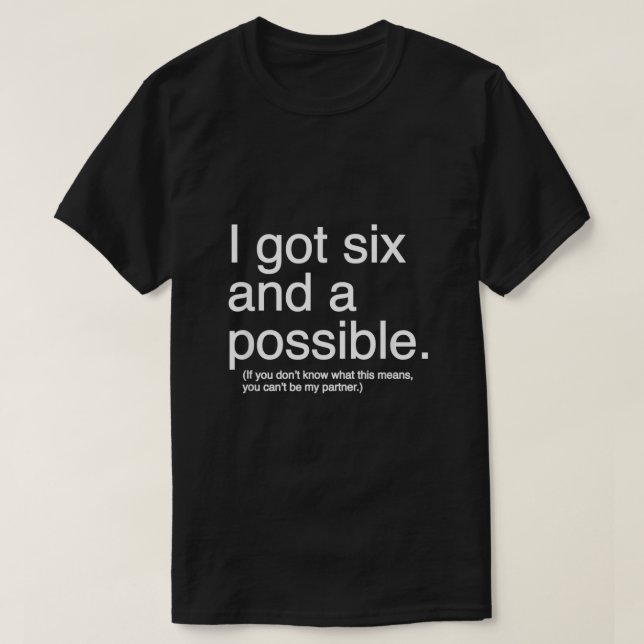 I got six and a possible spades  T-Shirt (Design Front)