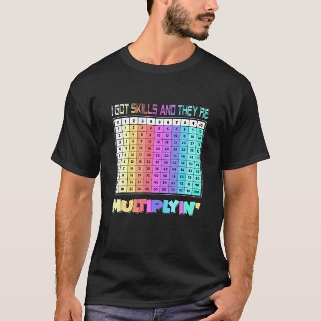 I Got Skills Theyre Multiplying Tee Math Teacher (Front)