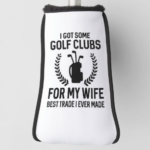 I Got Some Clubs For My Wife Golf Head Cover