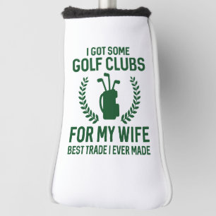 I Got Some Clubs For My Wife Golf Head Cover