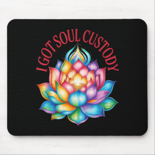 I Got Soul Custody Lotus Funny Spiritual Divorce Mouse Pad