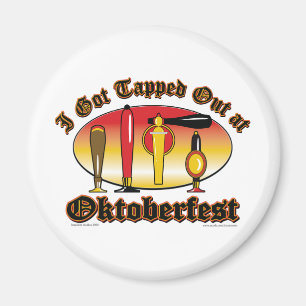 I got Tapped Out At Oktoberfest Magnet