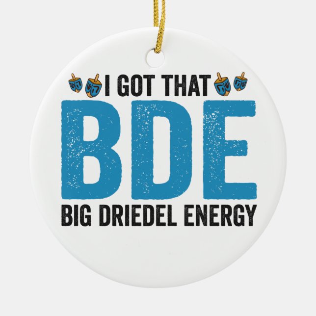 I Got that Big Dreidel Energy Funny Jewish Holiday Ceramic Ornament (Front)