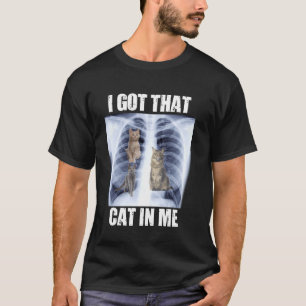 I Got that Cat in Me Xray Meme T-Shirt