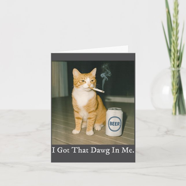 I Got That Dawg In Me Funny Cigarette Cat Smoking  Card (Front)