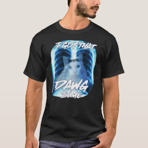 I Got That Dawg In Me Huh Cat Meme Xray Cat Men Wo T-Shirt