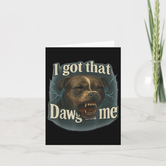 I Got That Dawg In Me Meme T Bull Terrier Shirt  Card (Front)