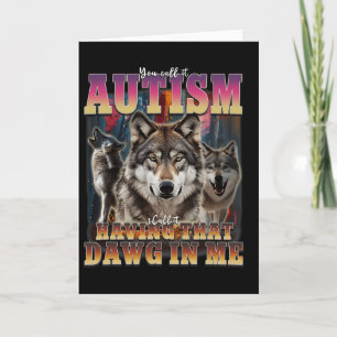 I Got That Dawg In Me Wolves 90s Autism Awareness  Card