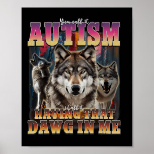 I Got That Dawg In Me Wolves 90s Autism Awareness  Poster