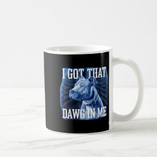 I Got That Dawg In Me Xray Pitbull Ironic Meme Vir Coffee Mug