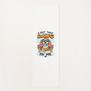 I Got That Dog In Me Classic T-Shirt (6) Yoga Mat