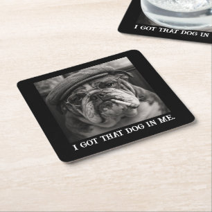 I Got That Dog In Me Custom Funny Dog Picture Gift Square Paper Coaster