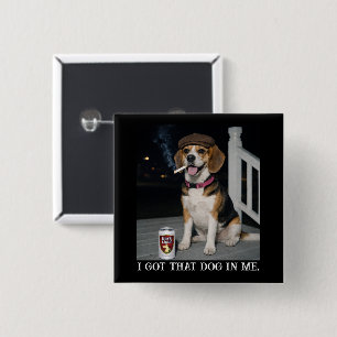 I Got That Dog In Me, Funny Beagle Personality 15 Cm Square Badge